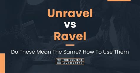 ravel vs unravel meaning.